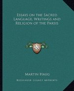 Essays on the Sacred Language, Writings and Religion of the Parsis