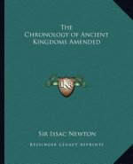 The Chronology of Ancient Kingdoms Amended