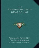 The Superhuman Life of Gesar of Ling