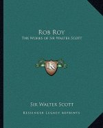 Rob Roy: The Works of Sir Walter Scott