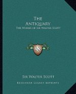 The Antiquary: The Works of Sir Walter Scott