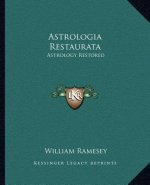 Astrologia Restaurata: Astrology Restored