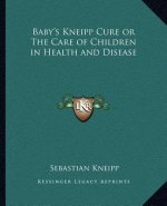 Baby's Kneipp Cure or the Care of Children in Health and Disease