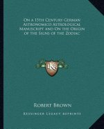 On a 15th Century German Astronomico Astrological Manuscript and on the Origin of the Signs of the Zodiac