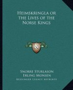 Heimskringla or the Lives of the Norse Kings