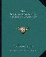 The Fortunes of Nigel: The Works of Sir Walter Scott