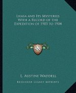 Lhasa and Its Mysteries With a Record of the Expedition of 1903 to 1904