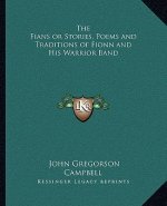 The Fians or Stories, Poems and Traditions of Fionn and His Warrior Band