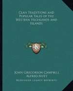 Clan Traditions and Popular Tales of the Western Highlands and Islands