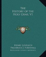 The History of the Holy Grail V1
