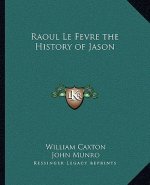 Raoul Le Fevre the History of Jason