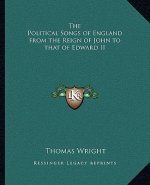 The Political Songs of England from the Reign of John to That of Edward II