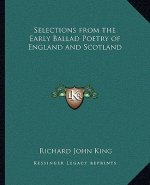 Selections from the Early Ballad Poetry of England and Scotland