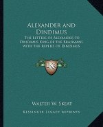 Alexander and Dindimus: The Letters of Alexander to Dindimus King of the Brahmans with the Replies of Dindimus