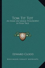 Tom Tit Tot: An Essay on Savage Philosophy in Folk Tale