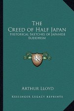 The Creed of Half Japan: Historical Sketches of Japanese Buddhism