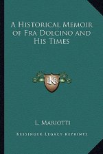 A Historical Memoir of Fra Dolcino and His Times