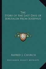 The Story of the Last Days of Jerusalem from Josephus