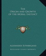 The Origin and Growth of the Moral Instinct