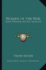 Women of the War: Their Heroism and Self Sacrifice