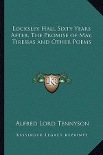 Locksley Hall Sixty Years After, the Promise of May, Tiresias and Other Poems
