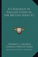 A Catalogue of English Coins in the British Series V2