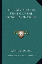 Louis XIV and the Zenith of the French Monarchy