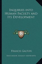 Inquiries Into Human Faculty and Its Development