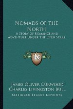 Nomads of the North: A Story of Romance and Adventure Under the Open Stars
