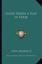 Good Friday a Play in Verse