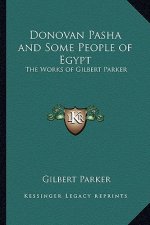 Donovan Pasha and Some People of Egypt: The Works of Gilbert Parker