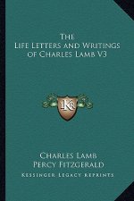 The Life Letters and Writings of Charles Lamb V3