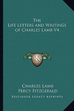 The Life Letters and Writings of Charles Lamb V4