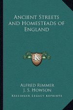 Ancient Streets and Homesteads of England