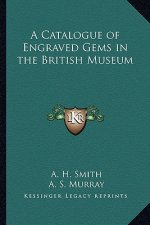 A Catalogue of Engraved Gems in the British Museum