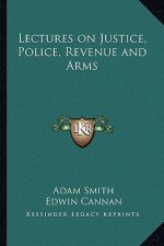 Lectures on Justice, Police, Revenue and Arms