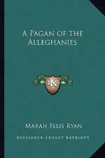 A Pagan of the Alleghanies a Pagan of the Alleghanies