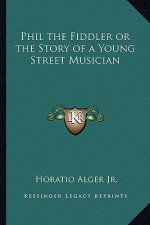 Phil the Fiddler or the Story of a Young Street Musician