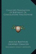 Chaucer's Translation of Boethius's de Consolatione Philosophiae