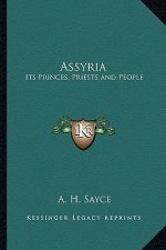 Assyria: Its Princes, Priests and People