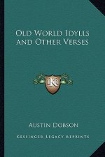 Old World Idylls and Other Verses