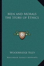 Men and Morals the Story of Ethics