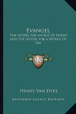Evangel: The Gospel for an Age of Doubt and the Gospel for a World of Sin