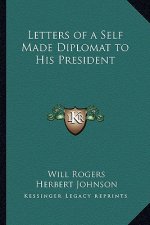 Letters of a Self Made Diplomat to His President