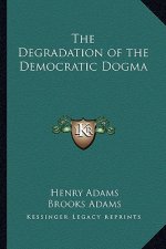 The Degradation of the Democratic Dogma