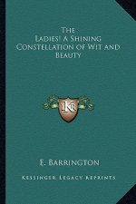 The Ladies! a Shining Constellation of Wit and Beauty