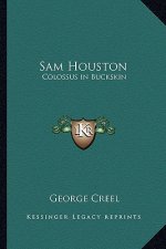 Sam Houston: Colossus in Buckskin