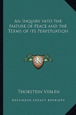 An Inquiry Into the Nature of Peace and the Terms of Its Perpetuation