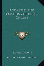Addresses and Orations of Rufus Choate