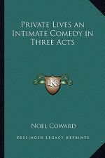 Private Lives an Intimate Comedy in Three Acts